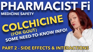 Colchicine for Gout  Part 2 Side Effects amp Interactions  Some NeedtoKnow Info [upl. by Hulen]