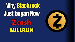 ZEC Why Blackrock just began A New ZCASH BullRun [upl. by Codel35]