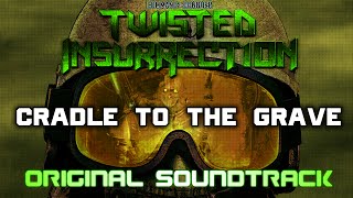 Twisted Insurrection OST  From The Cradle To The Grave [upl. by Ruperto]