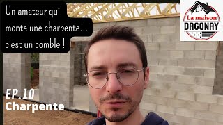 EP10 Charpente  On pose une charpente fermette [upl. by Wiener]