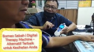 Borneo Sabah  Digital Therapy Machine  Alternatif Terbaik untuk Kesihatan Anda [upl. by Rednas]