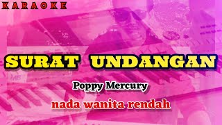 Karaoke SURAT UNDANGAN nada wanita rendah  Poppy Mercury [upl. by Enaj251]