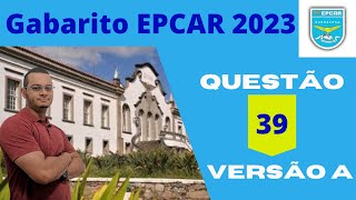 Gabarito EPCAR 2023  Questão 39  Versão A [upl. by Ellerahc]