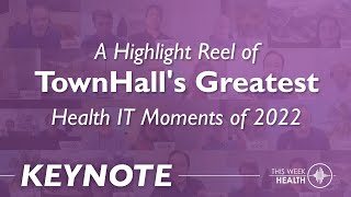 A Highlight Reel of the Greatest Health IT Moments in TownHall Circa 2022 [upl. by Serge98]