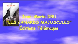 INTERVIEW de JEAN MARIE DRU pour quot LES CANARDS MAJUSCULESquot Editions Télémaque [upl. by Farl945]