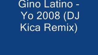 Gino Latino  Yo 2008 DJ Kica Remix [upl. by Nimesh]