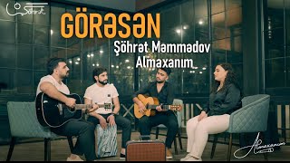 Almaxanım amp Şöhrət Məmmədov  Görəsən Akustik [upl. by Iur]