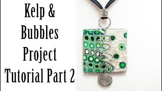 Polymer Clay Project Kelp amp Bubbles Project Tutorial Part 2 [upl. by Trilbee]