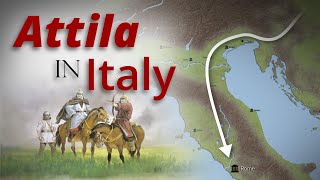 Attilas Invasion of Italy  452  Downfall of Attila [upl. by Novi]