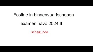 Fosfine in binnenvaartschepen havo examen 2024 I [upl. by Halbert624]