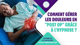 COMMENT GÉRER LES DOULEURS EN quotPOST OPquot GRACE À LHYPNOSE [upl. by Lyrem640]