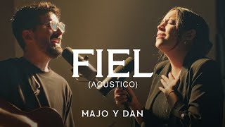 Majo y Dan  Fiel Acústico [upl. by Lilak]