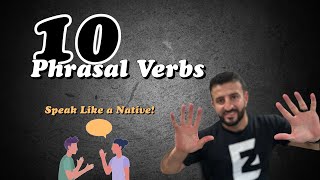 You MUST Know These 10 Phrasal Verbs to Understand Native Speakers EASILY [upl. by Cymbre]