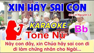 Xin Hãy Sai Con Karaoke Tone Nữ  St Lm Nguyên Lễ  Này con đây xin Chúa hãy sai con đi đi làm [upl. by Jevon531]