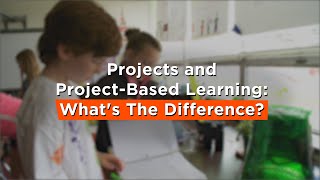 Projects and ProjectBased Learning Whats The Difference [upl. by Haerle177]