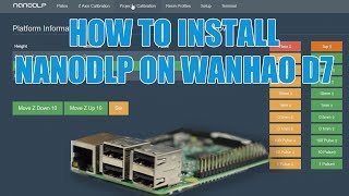 How To Install NanoDLP On The Wanhao Duplicator 7 [upl. by Auburn]