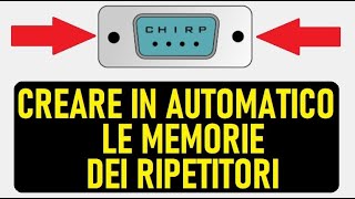 CREARE IN AUTOMATICO LE MEMORIE CON I RIPETITORI PER LE NOSTRE RADIO CON CHIRP test su quansheng [upl. by Sewel]