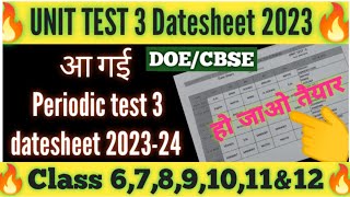 🥳unit test 3 datesheet 202324 class 6to12  syllabusduration  periodic test 3 datesheet 2023 doe [upl. by Lowell]