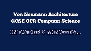 Von Neumann Architecture Under 2 minutes  GCSE OCR Computer Science [upl. by Iarised]