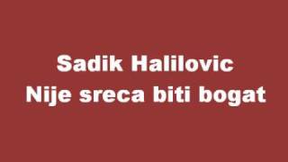 Sadik Halilovic  Nije sreca biti bogat [upl. by Graeme]