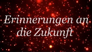 Erinnerungen an die Zukunft [upl. by Yentruocal]