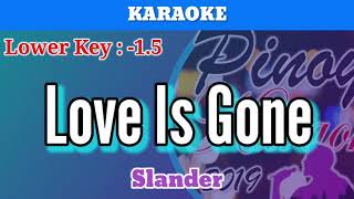 Love Is Gone by Slander Karaoke  Lower Key  15 [upl. by Ivy]