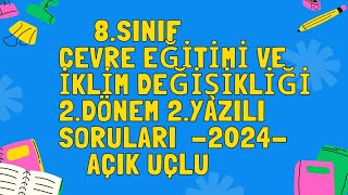 8Sınıf Çevre Eğitimi ve İklim Değişikliği 2Dönem 2 Yazılı Açık Uçlu Sınav Soruları 2024 [upl. by Olfe45]