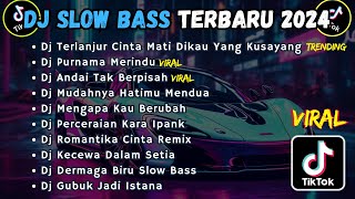 DJ SLOW BASS TERBARU 2024  DJ TERLANJUR CINTA MATI DIKAU YANG KU SAYANG  DJ PURNAMA MERINDU [upl. by Madeleine24]