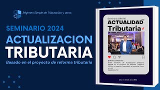 Actualización Tributaria Reforma Tributaria 2024 ¿Cómo impactará al Régimen Simple de Tributación [upl. by Adiesirb]