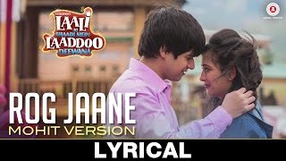 Rog Jaane  Lyrical  Laali Ki Shaadi Mein Laaddoo Deewana  Vipin Patwa  Mohit Lalwani [upl. by Ezaria]