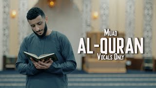 Muad  AlQuran Vocals Only [upl. by Evans541]