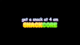 Get A Snack At 4 AM  Snackcore  OST  Extras Theme Song [upl. by Heigho]