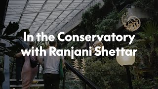 In the Conservatory with Ranjani Shettar [upl. by Sucramed]