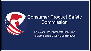 CPSC Commision Meeting  Decisional Draft Final Rule Safety Standard for Nursing Pillows [upl. by Gavrila]