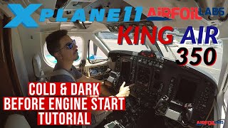 King Air 350 AirfoilLabs Before Engine Start Tutorial Cold amp Dark  XPlane 11 [upl. by Tremann]