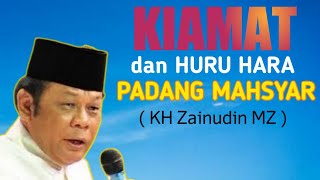 KH Zainudin MZ  Kiamat dan Huru Hara Padang mahsyar [upl. by Chane630]