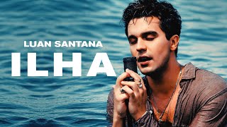 Luan Santana  ILHA Clipe Oficial [upl. by Adlay68]