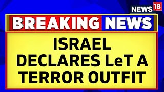 Israel Declares LeT A Terror Outfit To Mark 15th Anniversary Of 2611 Mumbai Attack  News18 [upl. by Sybil]