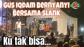 Gus IQDAM bernyanyi bersama slank lagu ku tak bisa [upl. by Haletky404]