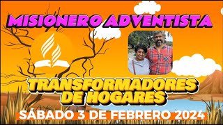 INFORME MISIONERO ADVENTISTA 2024 TRANSFORMADORES DE HOGARES  SÁBADO 3 DE FEBRERO [upl. by Nakre]