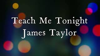 Teach Me Tonight James Taylor Karaoke [upl. by Zolner]