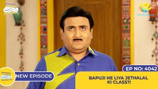 NEW Ep 4042  Bapuji Ne Li Jethalal Ki Class I Taarak Mehta Ka Ooltah Chashmah [upl. by Layman40]