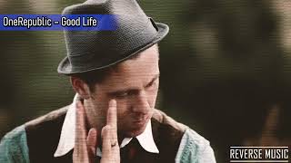 OneRepublic – Good Life Reverse Music [upl. by Bartholomeus]