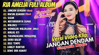 RIA AMELIA  JANGAN DENDAM  SIMPATIK MUSIC FULL ALBUM  DANGDUT KOPLO TERPOPULER [upl. by Namyh]