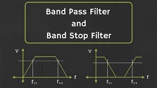 Band Pass Filter and Band Stop Filter Explained [upl. by Sibylla]