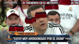 😡 TOMÁS RONCERO viene con todo a ChiringuitoDerbi quotES UNA VERGÜENZA MUNDIALquot [upl. by Nivk]