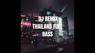 Dj Remix Thailand Full Bass [upl. by Osy]