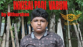 INNISAI PADI VARUM  ByVithurshanSS SASHinnisai vijay singer [upl. by Peterson]