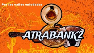 Por las calles enlodadas  Grupo Atrabank2 Official Video [upl. by Abell]