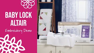 Baby Lock Altair Embroidery Demonstration [upl. by Acireh]